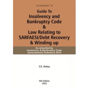 Taxmann's Guide To Insolvency and Bankruptcy Code & Law Relating to SARFAESI/Debt Recovery & Winding up by V. S. Datey